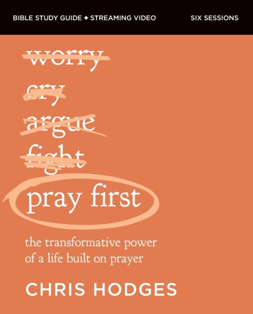 Book cover of: Pray First Bible Study Guide plus Streaming Video. By: Chris Hodges