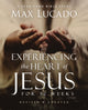 Book cover of: Experiencing the Heart of Jesus for 52 Weeks Revised and Updated. By: Max Lucado