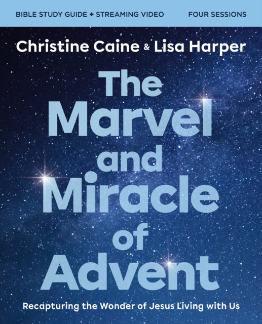 Book cover of: Marvel and Miracle of Advent Bible Study Guide plus Streaming Video. By: Christine Caine