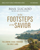 Book cover of: In the Footsteps of the Savior Bible Study Guide plus Streaming Video. By: Max Lucado