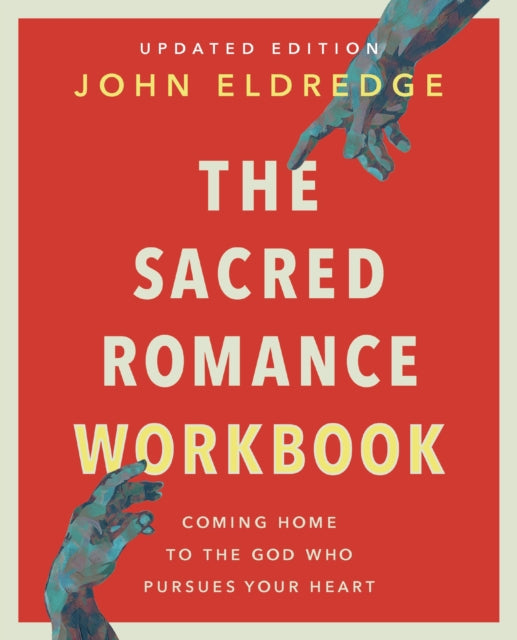 Book cover of: Sacred Romance Workbook, Updated Edition. By: John Eldredge