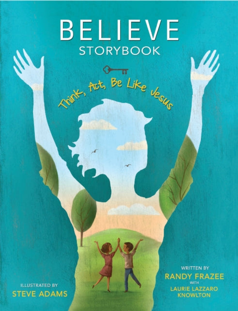 Believe Storybook, Think, Act, Be Like Jesus 9780310172383 Randy Frazee