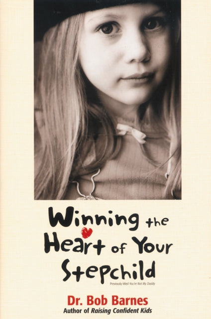 Book cover of: Winning the Heart of Your Stepchild