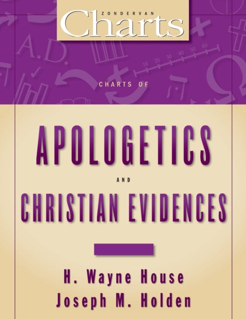 Book cover of: Charts of Apologetics and Christian Evidences. By: Dr. H. Wayne House