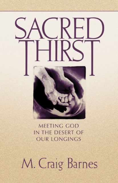 Book cover of: Sacred Thirst. By: M. Craig Barnes