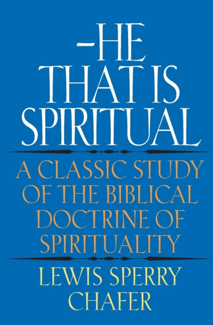 Book cover of: He That Is Spiritual. By: Lewis Sperry Chafer