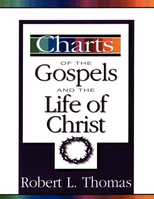 Book cover of: Charts of the Gospels and the Life of Christ