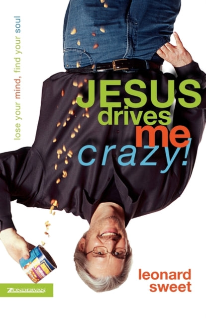Book cover of: Jesus Drives Me Crazy!. By: Leonard I. Sweet