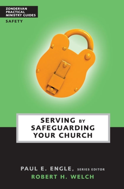 Book cover of: Serving by Safeguarding Your Church. By: Robert H. Welch