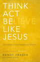 Book cover of: Think, Act, Be Like Jesus. By: Randy Frazee