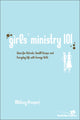 Book cover of: Girls' Ministry 101. By: Whitney Prosperi