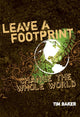 Book cover of: Leave a Footprint - Change The Whole World. By: Tim Baker