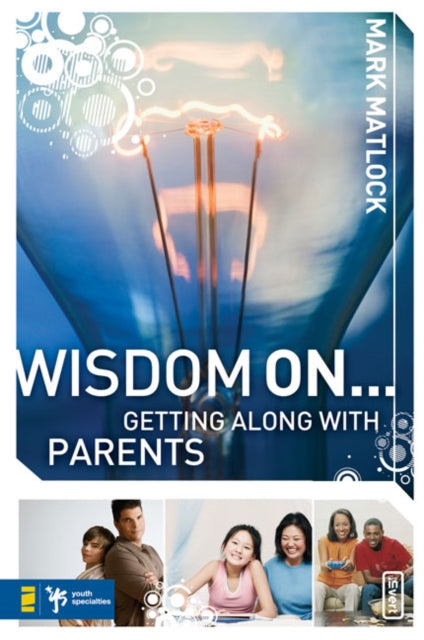 Book cover of: Wisdom On ... Getting Along with Parents. By: Mark Matlock