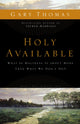 Book cover of: Holy Available. By: Gary L. Thomas