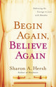 Book cover of: Begin Again, Believe Again. By: Sharon A. Hersh