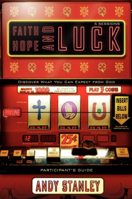 Book cover of: Faith, Hope, and Luck Bible Study Participant's Guide. By: Andy Stanley