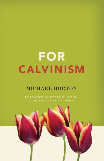 Book cover of: For Calvinism. By: Michael Scott Horton