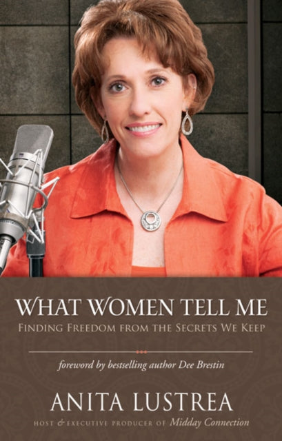 Book cover of: What Women Tell Me. By: Anita Lustrea