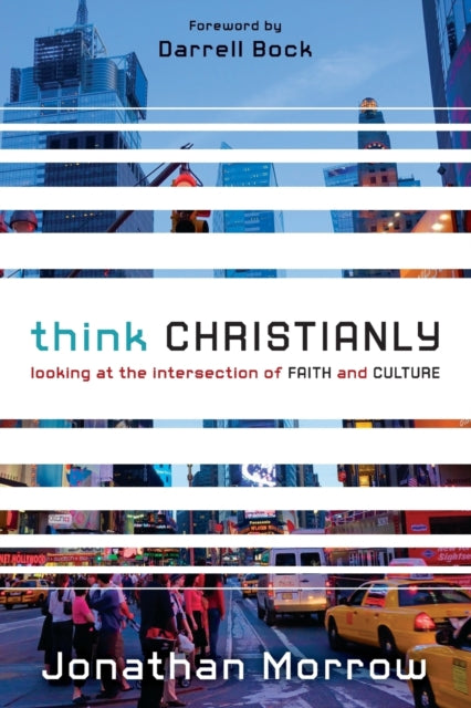 Book cover of: Think Christianly. By: Jonathan Morrow
