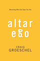 Book cover of: Altar Ego. By: Craig Groeschel