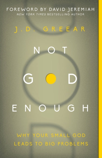 Book cover of: Not God Enough. By: J.D. Greear