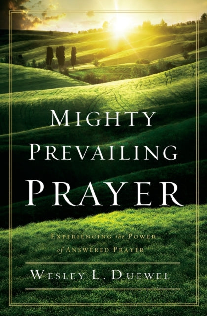 Book cover of: Mighty Prevailing Prayer. By: Wesley L. Duewel