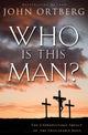 Book cover of: Who Is This Man?. By: John Ortberg
