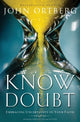 Book cover of: Know Doubt. By: John Ortberg