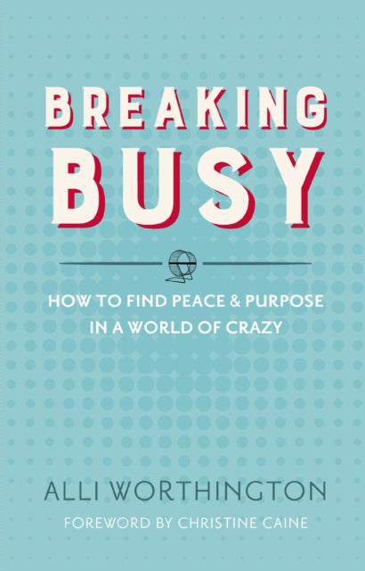 Book cover of: Breaking Busy. By: Alli Worthington