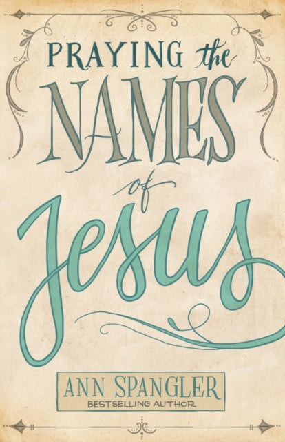 Book cover of: Praying the Names of Jesus. By: Ann Spangler