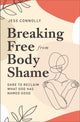 Book cover of: Breaking Free from Body Shame. By: Jess Connolly