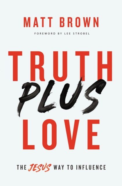 Book cover of: Truth Plus Love. By: Matt Brown