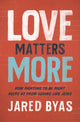 Book cover of: Love Matters More. By: Jared Byas