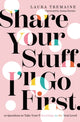 Book cover of: Share Your Stuff. I'll Go First.. By: Laura Tremaine