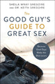 Book cover of: Good Guy's Guide to Great Sex. By: Sheila Wray Gregoire