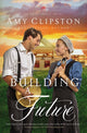 Book cover of: Building a Future. By: Amy Clipston