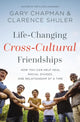 Book cover of: Life-Changing Cross-Cultural Friendships. By: Gary Chapman