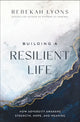Book cover of: Building a Resilient Life. By: Rebekah Lyons