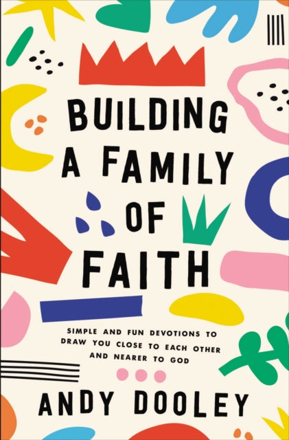 Book cover of: Building a Family of Faith. By: Andy Dooley