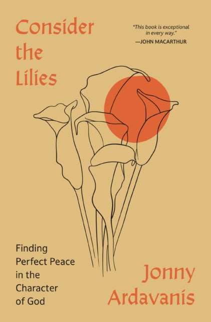 Book cover of: Consider the Lilies. By: Jonny Ardavanis