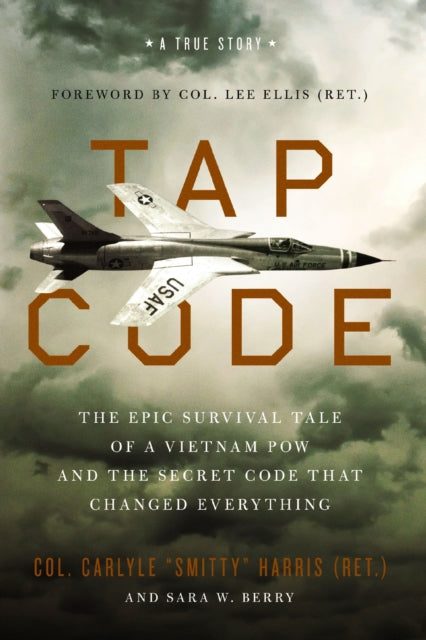 Tap Code, The Epic Survival Tale of a Vietnam POW and the Secret Code That Changed Everything 9780310370116 Carlyle S. Harris