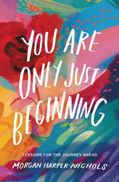 You Are Only Just Beginning, Lessons for the Journey Ahead 9780310460749 Morgan Harper Nichols