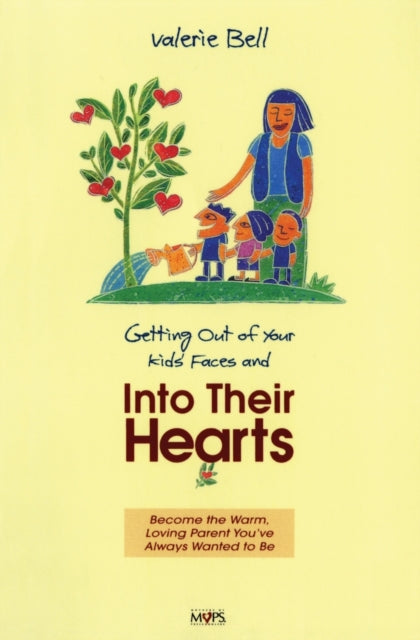 Book cover of: Getting out of Your Kids' Faces and into Their Hearts