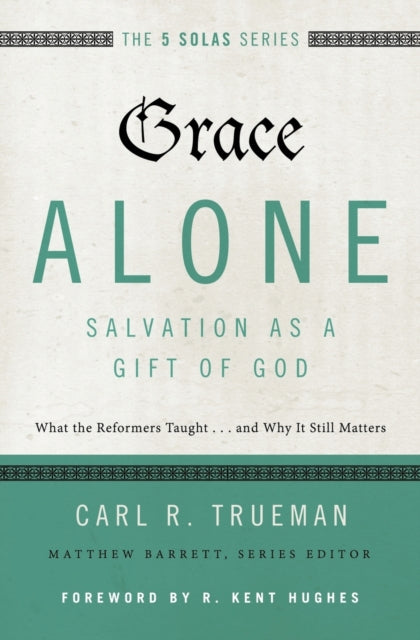 Book cover of: Grace Alone---Salvation as a Gift of God