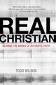 Book cover of: Real Christian. By: Todd A. Wilson
