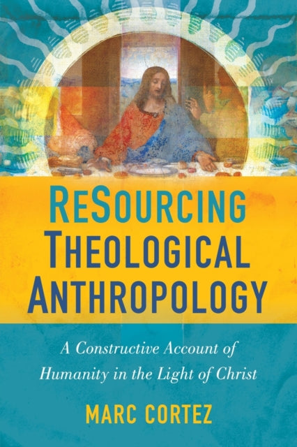 Book cover of: ReSourcing Theological Anthropology. By: Marc Cortez