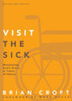 Book cover of: Visit the Sick. By: Brian Croft