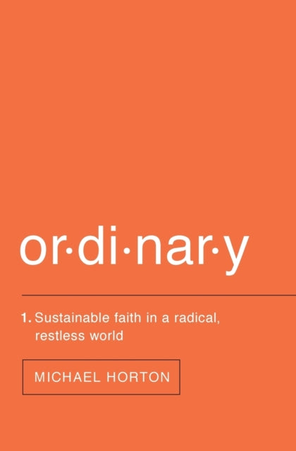 Book cover of: Ordinary. By: Michael Scott Horton