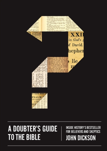 Book cover of: Doubter's Guide to the Bible. By: John P. Dickson