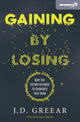Book cover of: Gaining By Losing. By: J.D. Greear